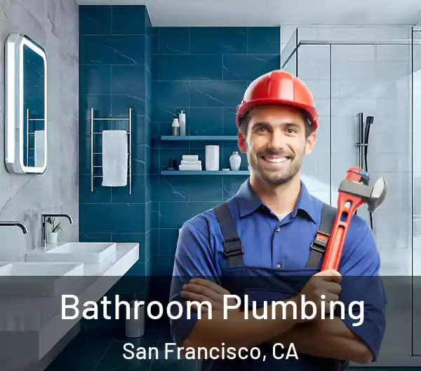  Bathroom Plumbing San Francisco, CA