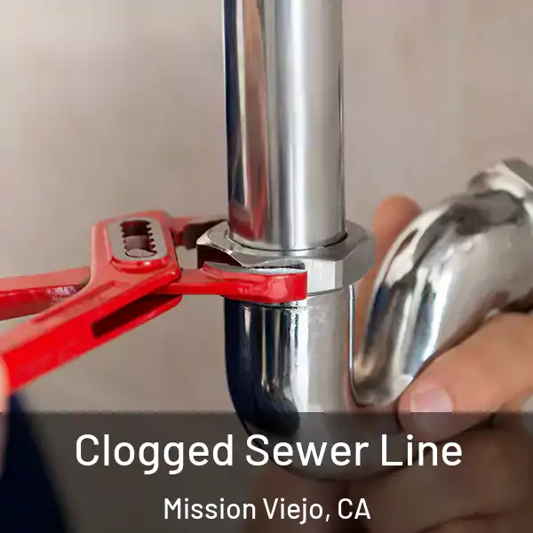  Clogged Sewer Line Mission Viejo, CA