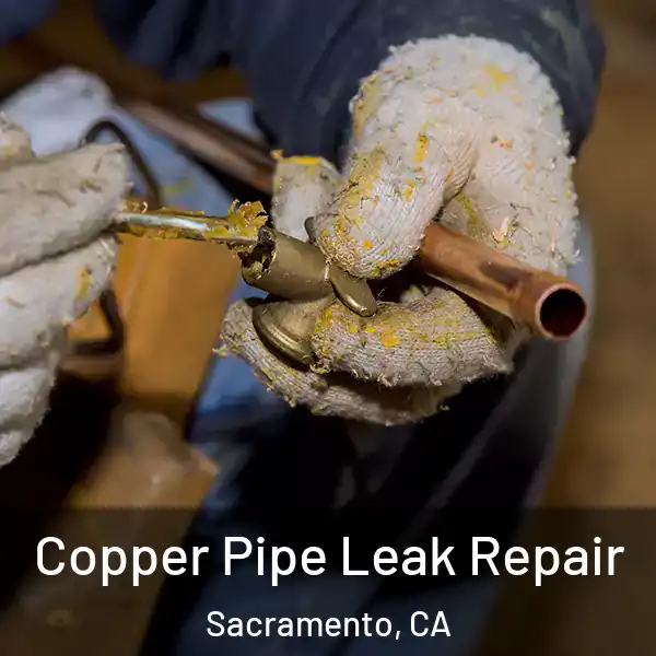 Copper Pipe Leak Repair Sacramento, CA