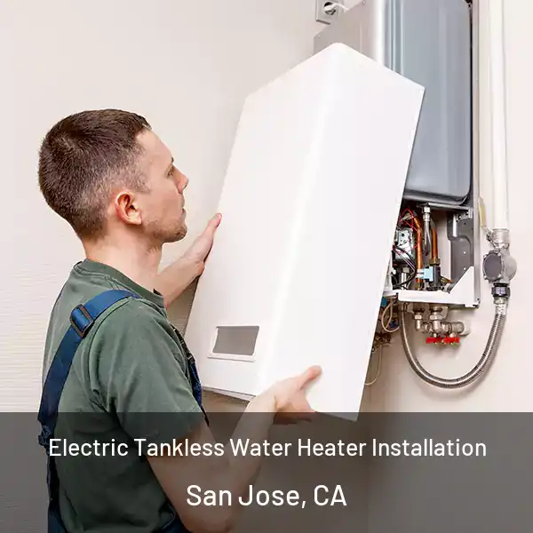  Electric Tankless Water Heater Installation San Jose, CA
