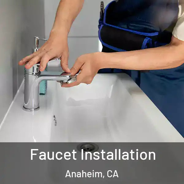  Faucet Installation Anaheim, CA