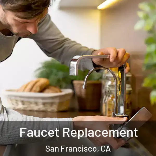  Faucet Replacement San Francisco, CA