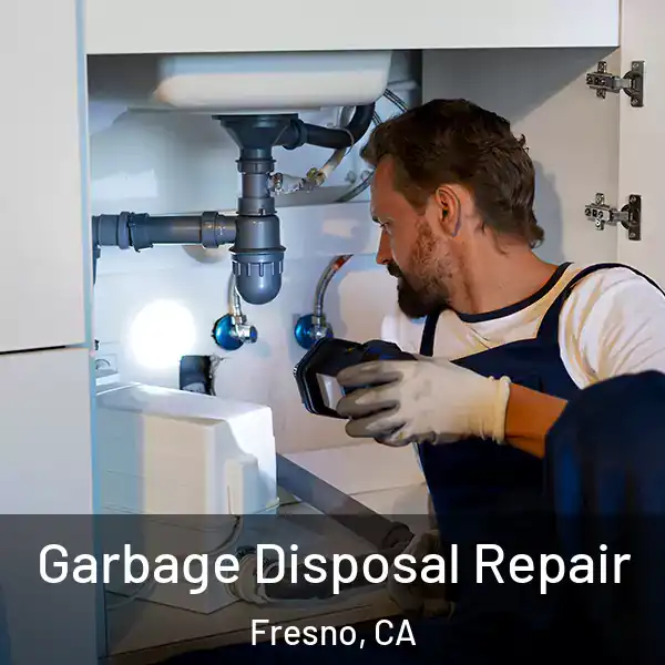  Garbage Disposal Repair Fresno, CA