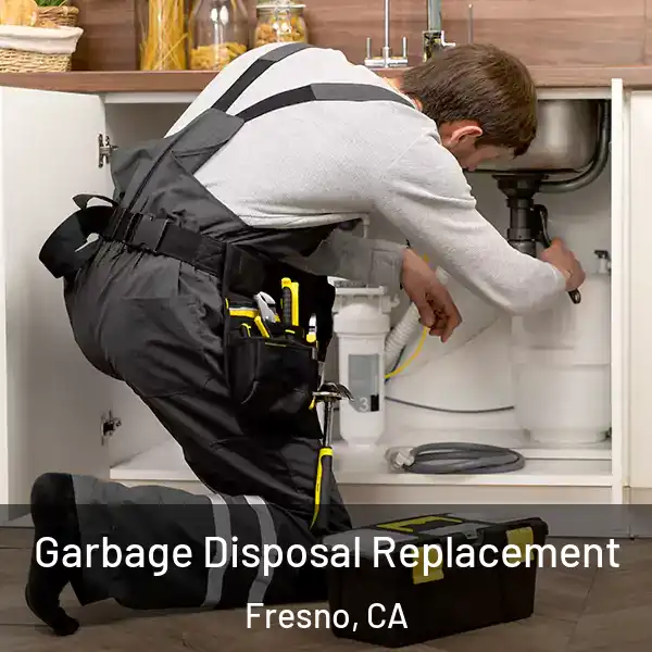  Garbage Disposal Replacement Fresno, CA