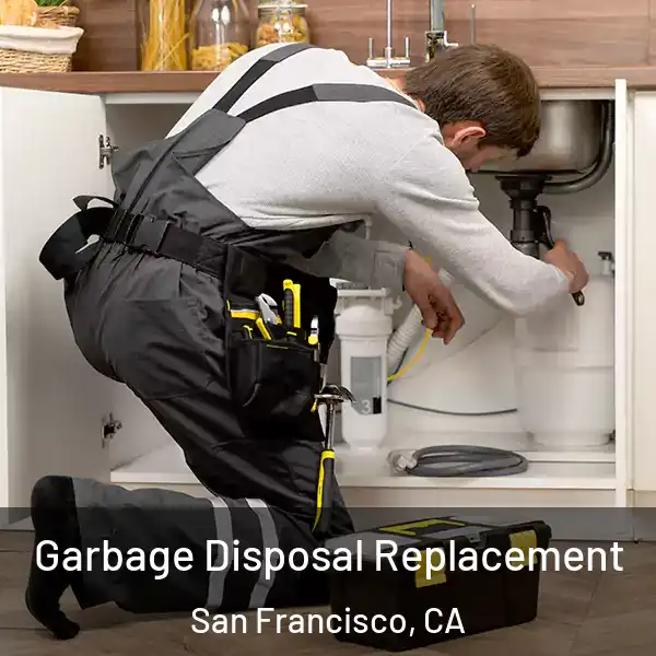  Garbage Disposal Replacement San Francisco, CA