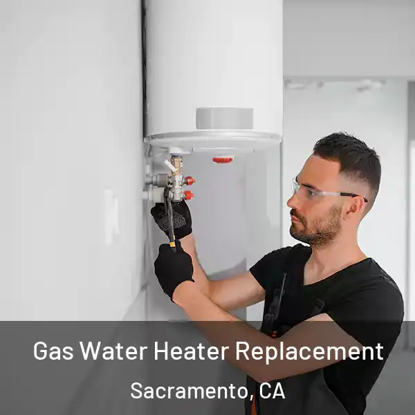  Gas Water Heater Replacement Sacramento, CA