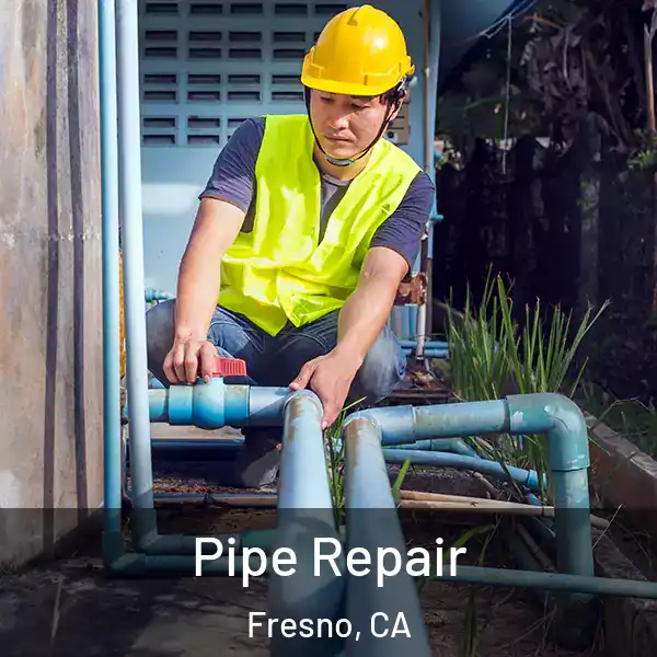  Pipe Repair Fresno, CA