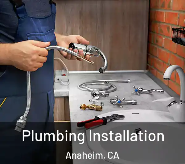  Plumbing Installation Anaheim, CA