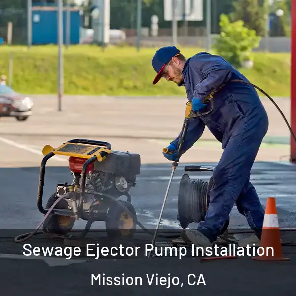  Sewage Ejector Pump Installation Mission Viejo, CA