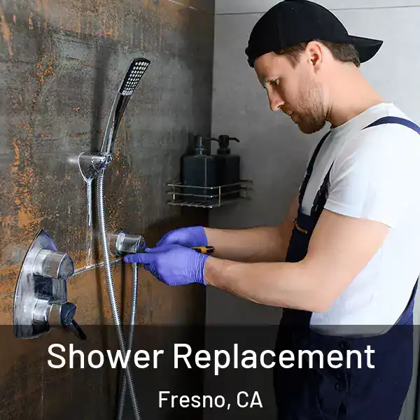  Shower Replacement Fresno, CA