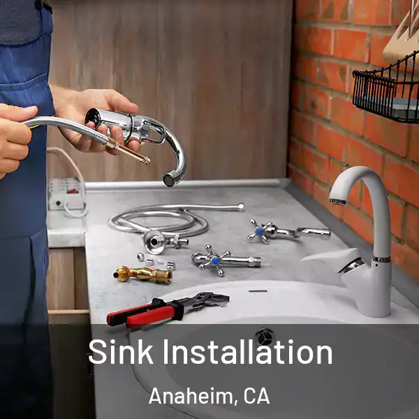  Sink Installation Anaheim, CA