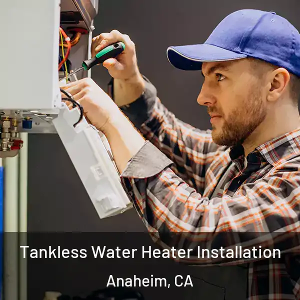  Tankless Water Heater Installation Anaheim, CA