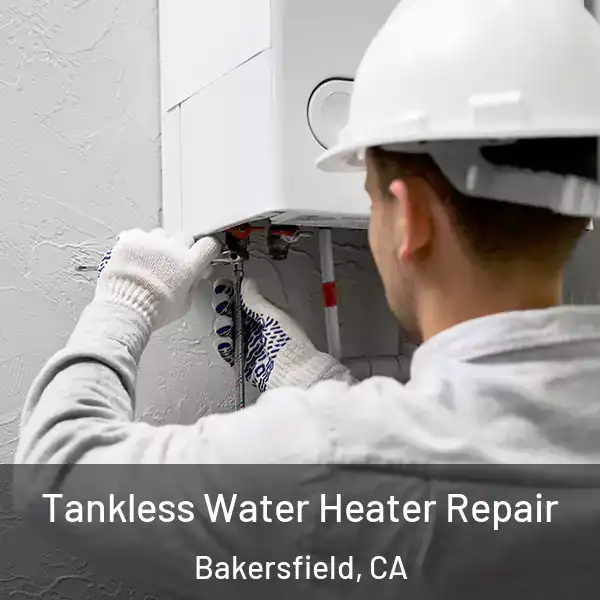  Tankless Water Heater Repair Bakersfield, CA