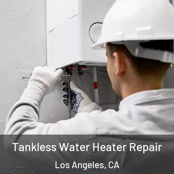  Tankless Water Heater Repair Los Angeles, CA