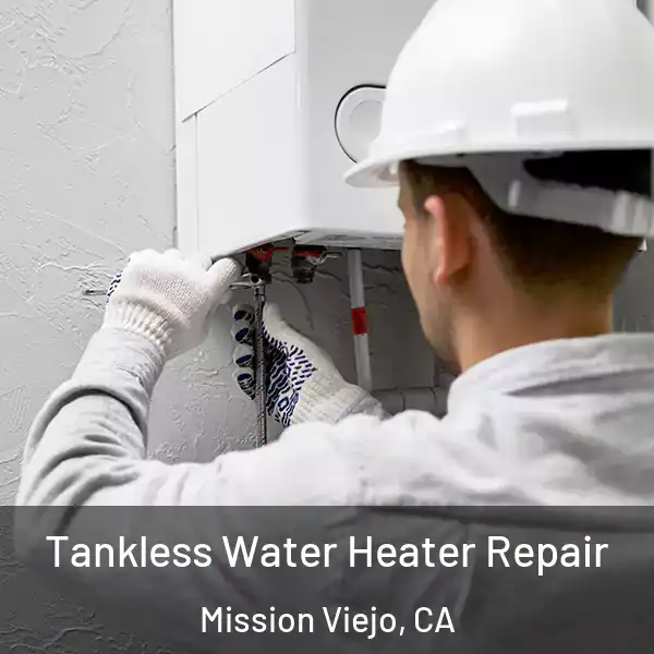  Tankless Water Heater Repair Mission Viejo, CA