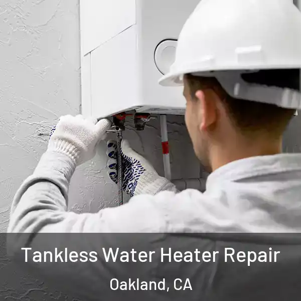  Tankless Water Heater Repair Oakland, CA