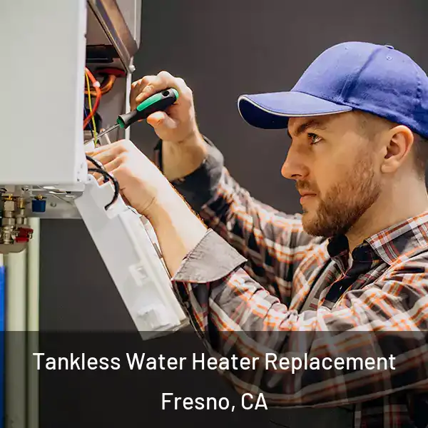  Tankless Water Heater Replacement Fresno, CA