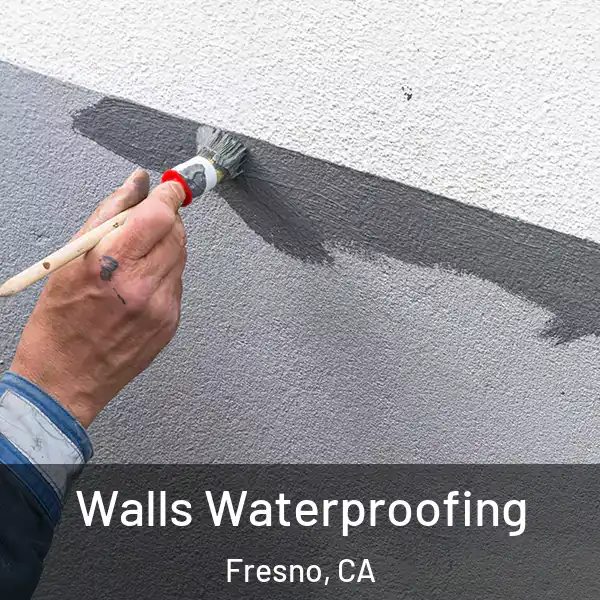  Walls Waterproofing Fresno, CA