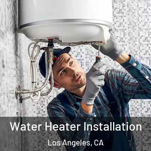  Water Heater Installation Los Angeles, CA