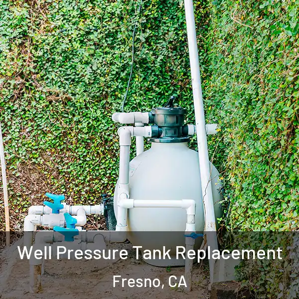  Well Pressure Tank Replacement Fresno, CA