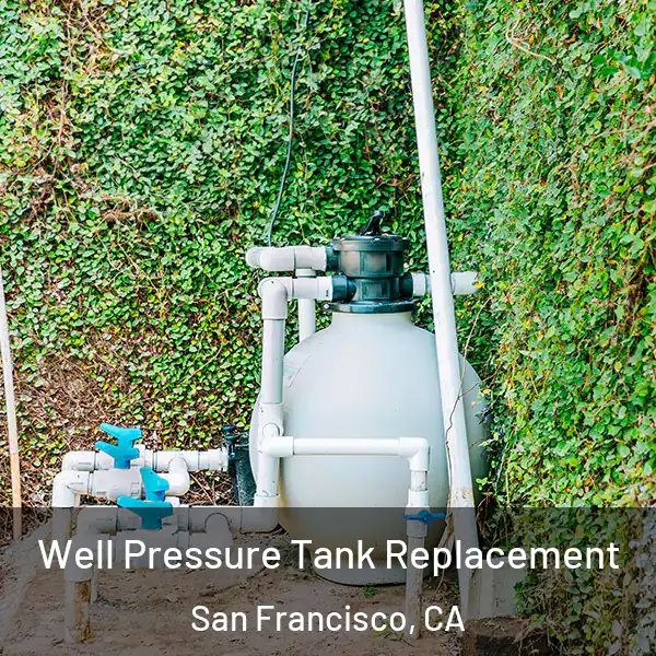  Well Pressure Tank Replacement San Francisco, CA