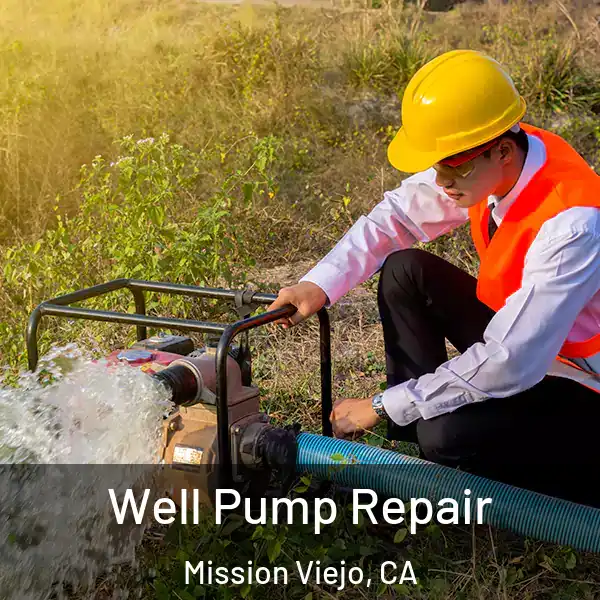  Well Pump Repair Mission Viejo, CA