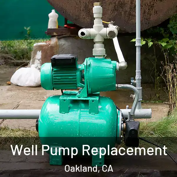  Well Pump Replacement Oakland, CA